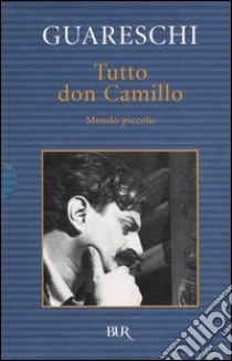 Tutto don Camillo. Mondo piccolo libro di Guareschi Giovanni; Guareschi A. (cur.); Guareschi C. (cur.)