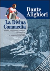 La Divina Commedia. Inferno-Purgatorio-Paradiso libro di Alighieri Dante