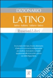 Dizionario latino. Latino-italiano, italiano-latino libro