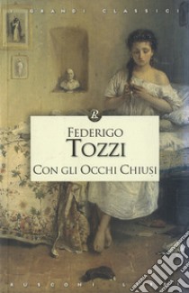 Con gli occhi chiusi libro di Tozzi Federigo