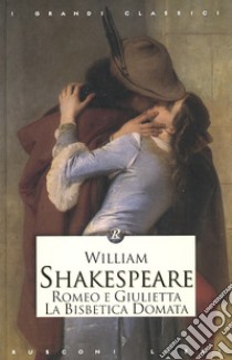 Romeo e Giulietta-La bisbetica domata libro di Shakespeare William