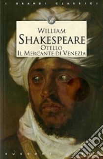 Otello-Il mercante di Venezia libro di Shakespeare William