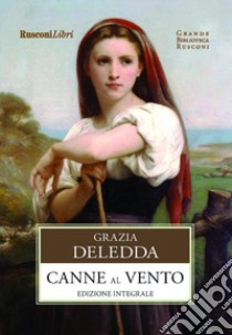 Canne al vento. Ediz. integrale libro di Deledda Grazia