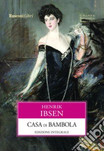 Casa di bambola. Ediz. integrale libro di Ibsen Henrik