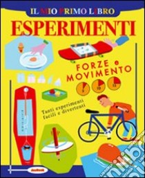 Il mio primo libro degli esperimenti. Forze e movimento libro di Graham John