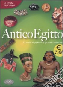 Antico Egitto. Ediz. illustrata libro