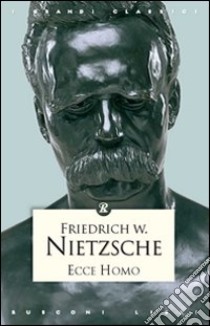 Ecce homo libro di Nietzsche Friedrich; Fiorini S. (cur.)