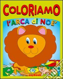 Coloriamo l'Arca di Noè. Ediz. illustrata libro