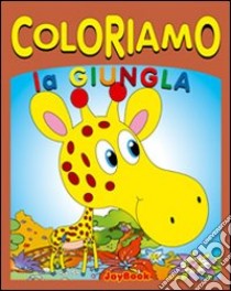 Coloriamo la giungla. Ediz. illustrata libro