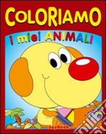 Coloriamo i miei animali. Ediz. illustrata libro