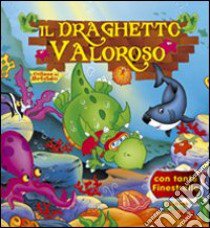 Il draghetto valoroso libro