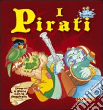 Pirati. Ediz. illustrata libro