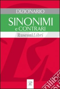 Dizionario sinonimi e contrari libro