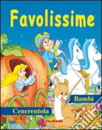 Favolissime. Ediz. illustrata libro