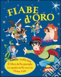 Fiabe d'oro. Ediz. illustrata libro