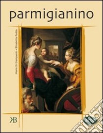 Parmigianino libro di Di Giampaolo Mario - Fadda Elisabetta