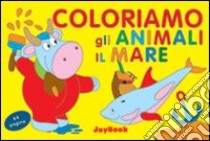 Coloriamo gli animali. Il mare libro