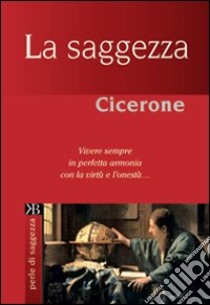 La Saggezza libro di Cicerone M. Tullio