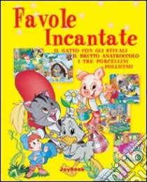 Favole incantate. Ediz. illustrata libro