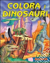 Colora i dinosauri. Ediz. illustrata libro