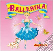 Ballerina. Ediz. illustrata libro