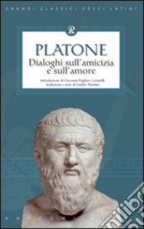 Dialoghi sull'amicizia e sull'amore libro di Platone