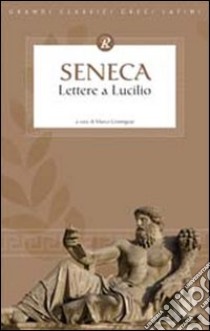 Lettere a Lucilio libro di Seneca L. Anneo