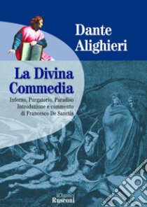 La Divina Commedia: Inferno-Purgatorio-Paradiso libro di Alighieri Dante; De Sanctis F. (cur.)