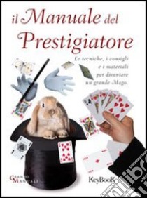 Il manuale del prestigiatore libro