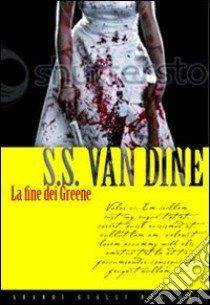 La fine dei greene libro di Van Dine S. S.