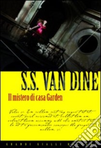 Il segreto di casa Garden libro di Van Dine S. S.