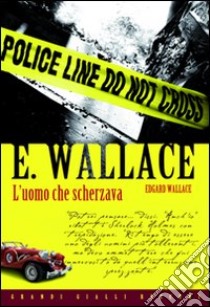 L'uomo che scherzava libro di Wallace Edgar