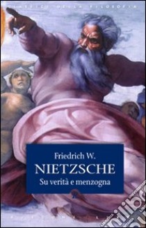 Su verità e menzogna-La filosofia nell'epoca tragica dei greci libro di Nietzsche Friedrich; Zavatta B. (cur.)