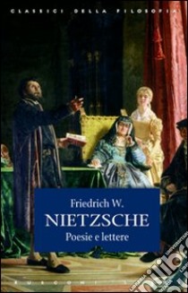 Poesie e lettere libro di Nietzsche Friedrich