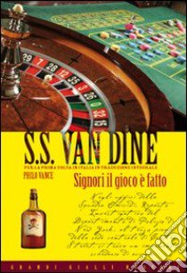 Signori il gioco è fatto libro di Van Dine S. S.