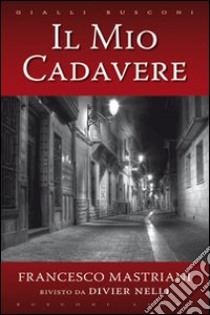 Il mio cadavere di Francesco Mastriani libro di Nelli Divier