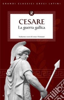 La guerra Gallica libro di Cesare Gaio Giulio