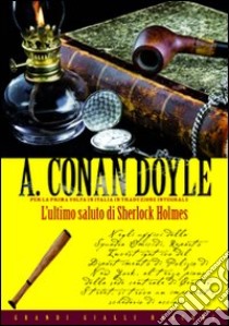 L'ultimo saluto di Sherlock Holmes libro di Doyle Arthur Conan