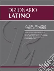 Dizionario latino. Latino-italiano, italiano-latino libro