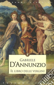 Il libro delle vergini libro di D'Annunzio Gabriele