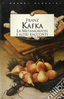 La metamorfosi e altri racconti libro di Kafka Franz