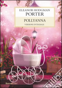 Pollyanna libro di Porter Eleanor