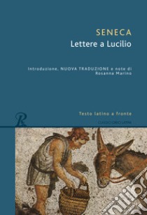 Lettere a Lucilio. Testo latino fronte libro di Seneca Lucio Anneo