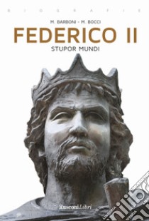 Federico II. Stupor mundi libro di Barboni Mario; Bocci Mauro