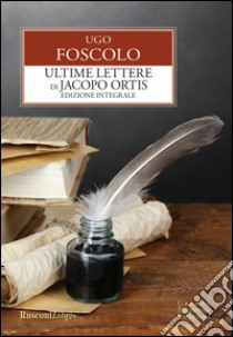 Ultime lettere di Jacopo Ortis libro di Foscolo Ugo