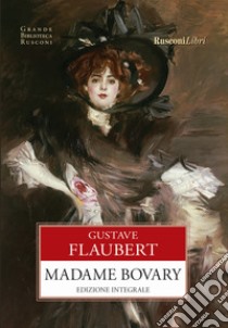 Madame Bovary. Ediz. integrale libro di Flaubert Gustave