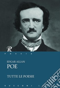 Tutte le poesie libro di Poe Edgar Allan