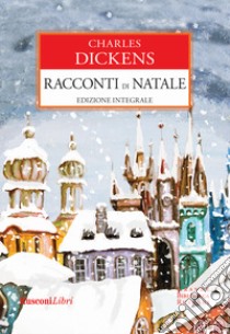 Racconti di Natale. Ediz. integrale libro di Dickens Charles