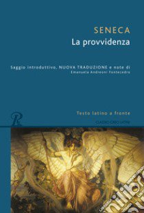 La provvidenza. Testo latino a fronte libro di Seneca Lucio Anneo; Andreoni Fontecedro E. (cur.)