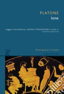 Ione. Testo greco a fronte. Ediz. bilingue libro di Platone; Capuccino C. (cur.)